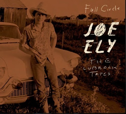 Joe Ely - The Lubbock Tapes: Full Circle