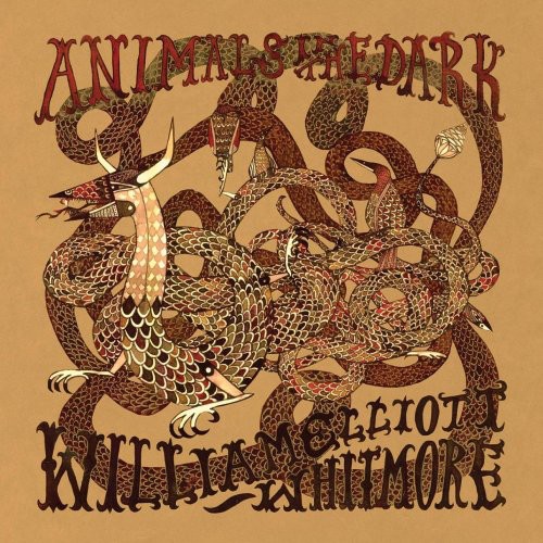 William Elliott Whitmore - Animals In The Dark [Digipak]