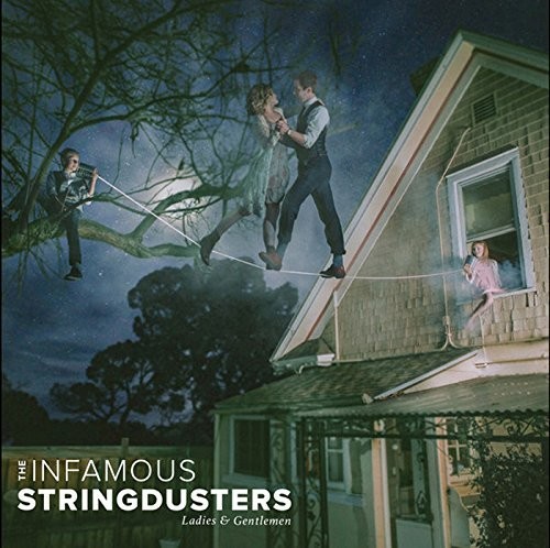 The Infamous Stringdusters - Ladies & Gentlemen