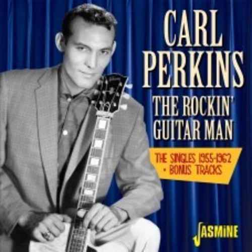 Carl Perkins - Rockin Guitar Man:Singles 1955-1962 + Bonus Tracks