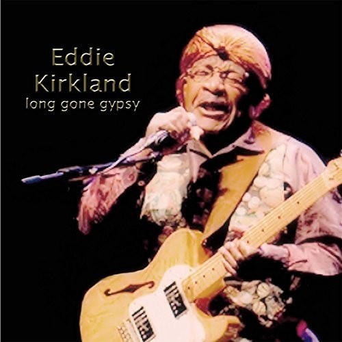 Eddie Kirkland - Long Gone Gypsy
