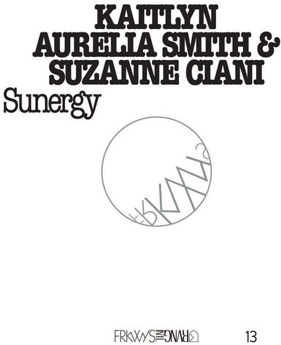 Kaitlyn Aurelia Smith - FRKWYS Vol. 13: Sunergy