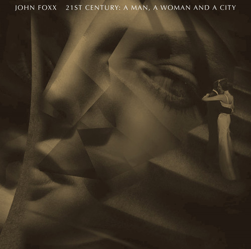 John Foxx - 21st Century: A Man - a Woman and a City