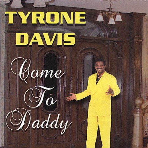 Tyrone Davis - Come to Daddy