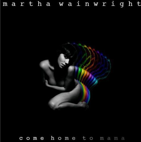 Martha Wainwright - Come Home To Mama [Import]