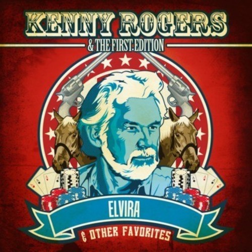 Kenny Rogers & The First Edition - Elvira & Other Favorites