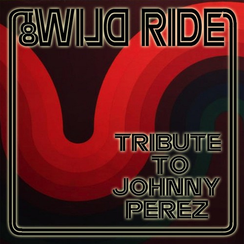 Wild Ride - Wild Ride: Tribute to Johnny Perez