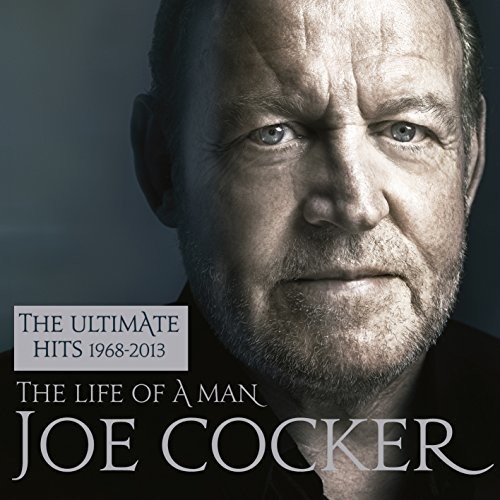 Joe Cocker - Life Of A Man: Ultimate Hits 1968-2013