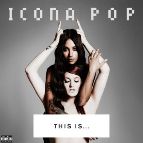 Icona Pop - This Is...Icona Pop