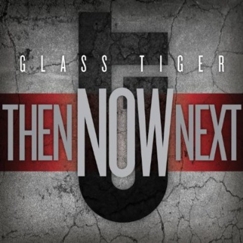 Glass Tiger - Then Now Next [Import]