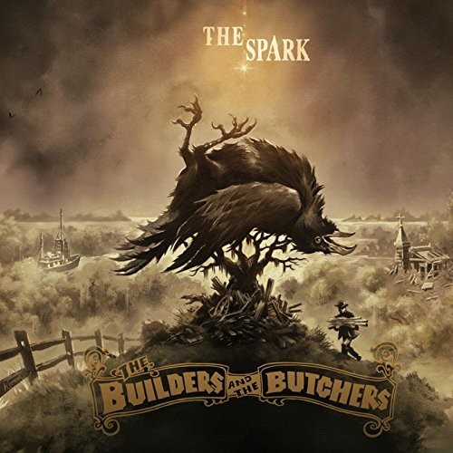 The Builders And The Butchers - The Spark