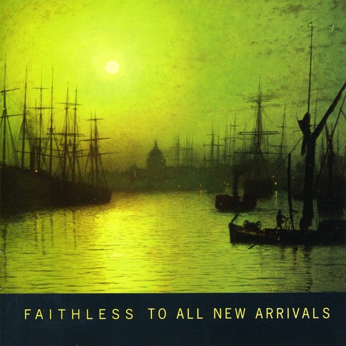 Faithless - To All New Arrivals [Import]