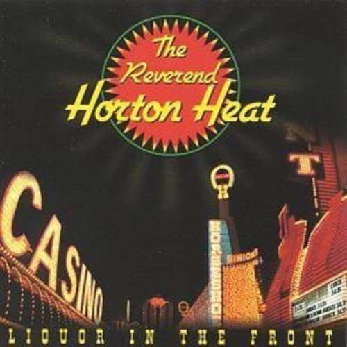 Reverend Horton Heat - Liquor in the Front