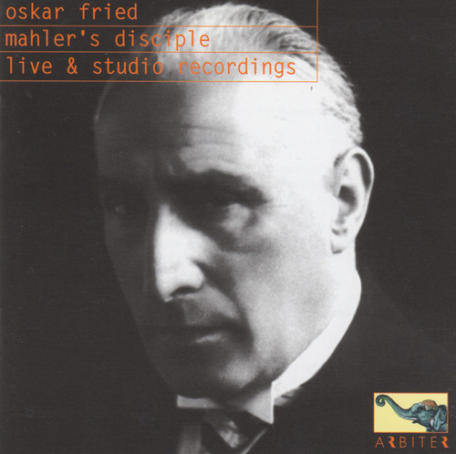 Oskar Fried: Mahler's Disciple