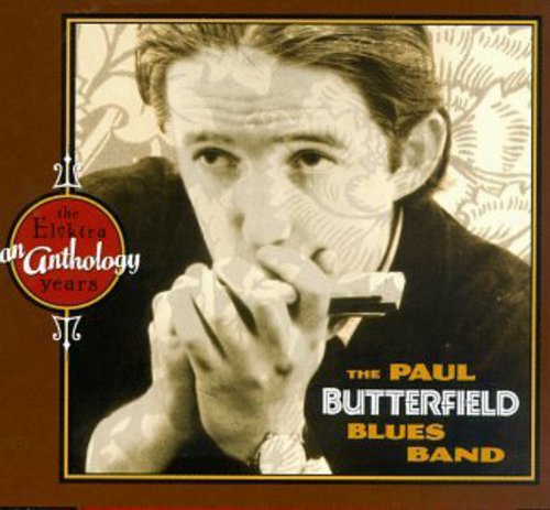 Paul Butterfield - Born in Chicago: Best of - Elektra Years