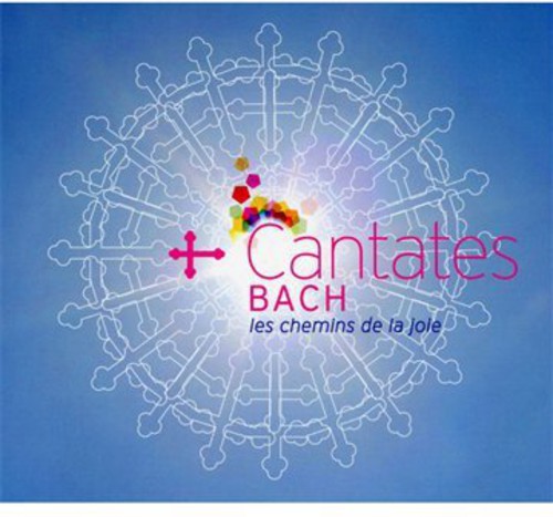 J.S. Bach - Cantates: Les Chemins de Joie
