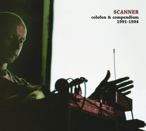 Scanner - Colofon & Compendium 1991-1994