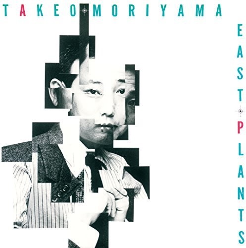 Takeo Moriyama - East Plants (Jmlp) [Remastered] (Jpn)