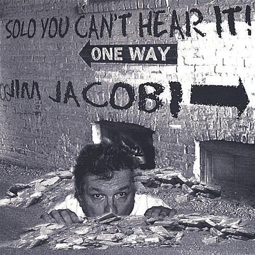 Jim Jacobi - Solo You Cant Hear It!
