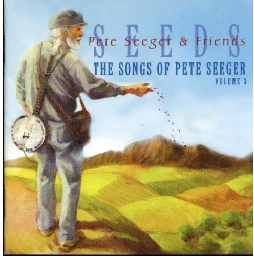 Seeds, The Songs Of Pete Seeger, Vol. III