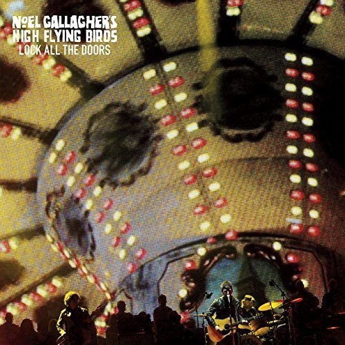 Noel Gallagher's High Flying Birds - Lock All The Doors (Uk)
