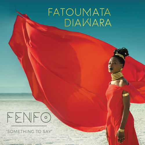 Fatoumata Diawara - Fenfo (Something To Say)