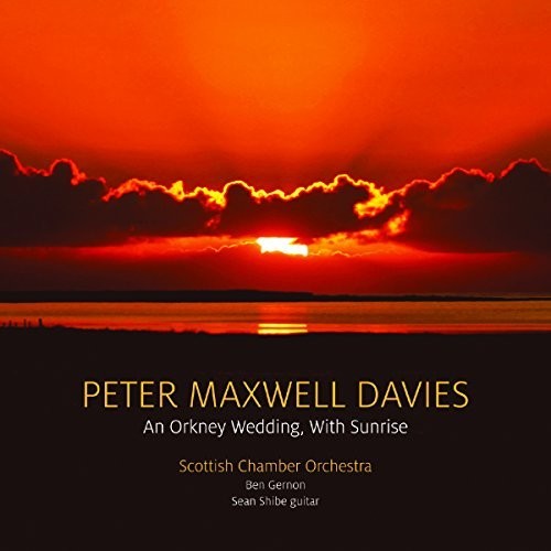 Scottish Chamber Orchestra - Peter Maxwell Davies: An Orkney Wedding, With Sunrise