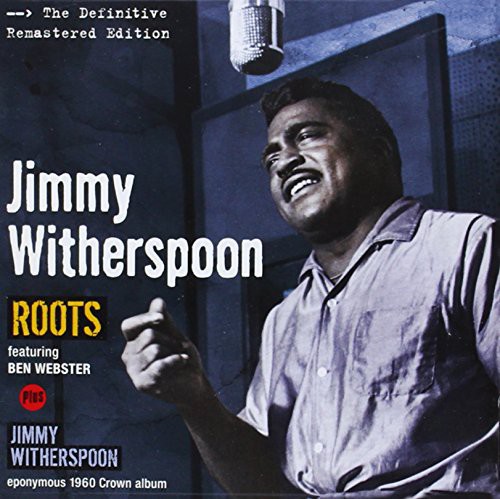 Jimmy Witherspoon - Roots + Jimmy Witherspoon