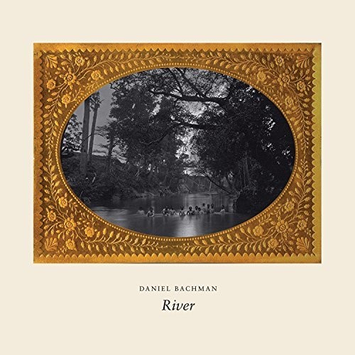 Daniel Bachman - River [Download Included]
