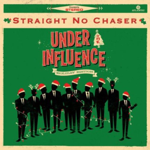 Straight No Chaser - Under the Influence: Holiday Edition