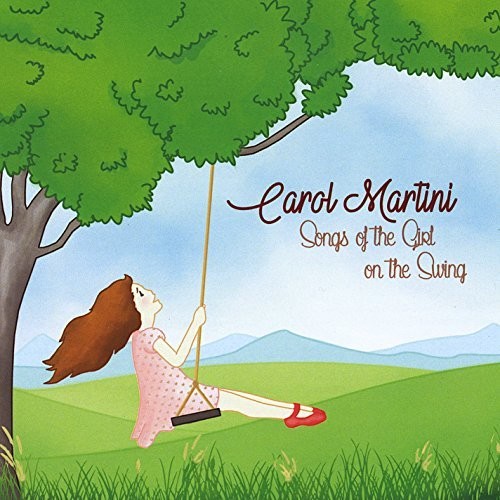 Carol Martini - Songs Of The Girl On The Swing