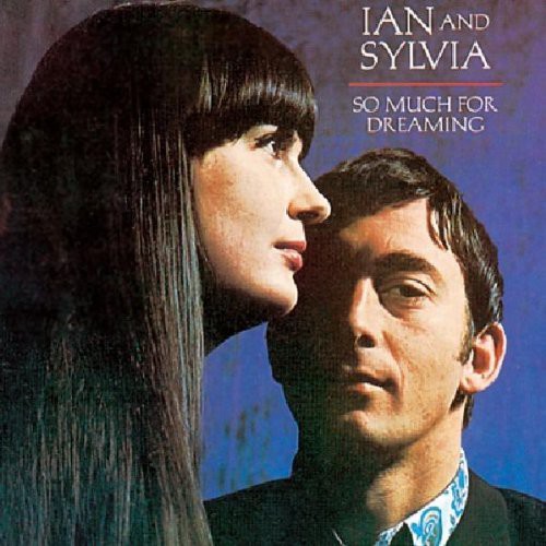 Ian & Sylvia - So Much for Dreaming