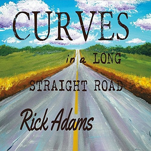 Rick Adams - Curves In A Long Straight Road