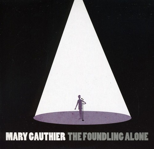 Mary Gauthier - The Foundling Alone