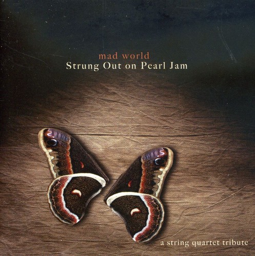 Strung Out On Pearl Jam - Mad World: Strung Out On Pearl Jam A String Quartet Tribute