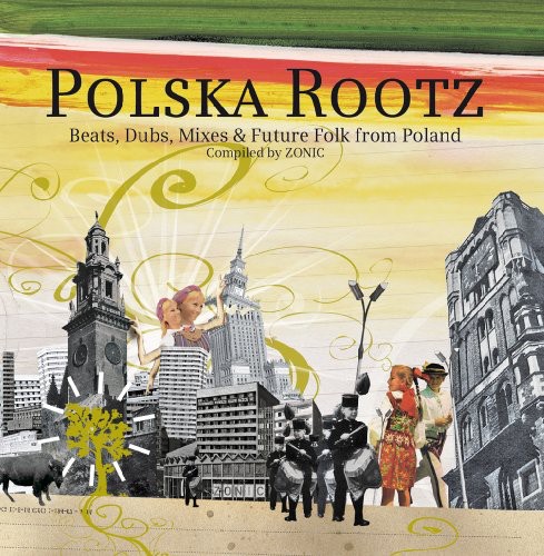 Polska Rootz - Polska Rootz: Beats, Dubs, Mixes and Furture Folk From Poland