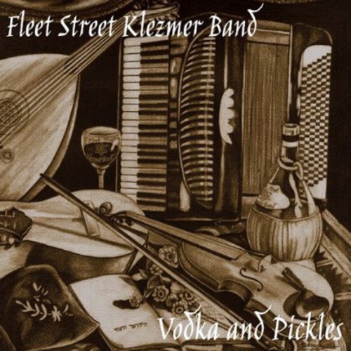 Fleet Street Klezmer Band - Vodka & Pickles