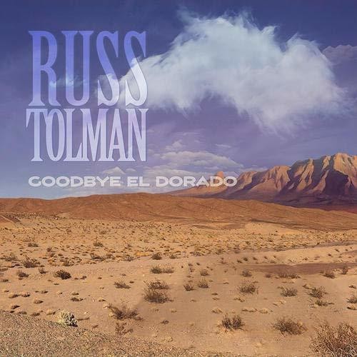 Russ Tolman - Goodbye El Dorado