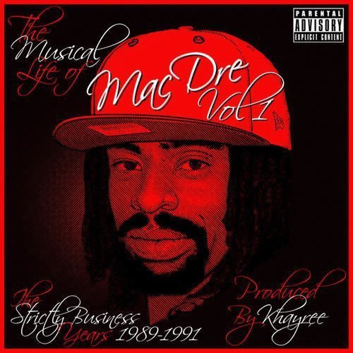 Mac Dre - The Musical Life Of Mac Dre, Vol. 1: The Strictly Business Years 1989-1991