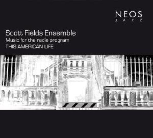 Scott Fields Ensemble - Music for the Radio Program This American Life