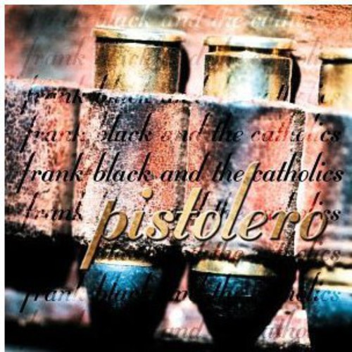Frank Black & The Catholics - Pistolero [Import]