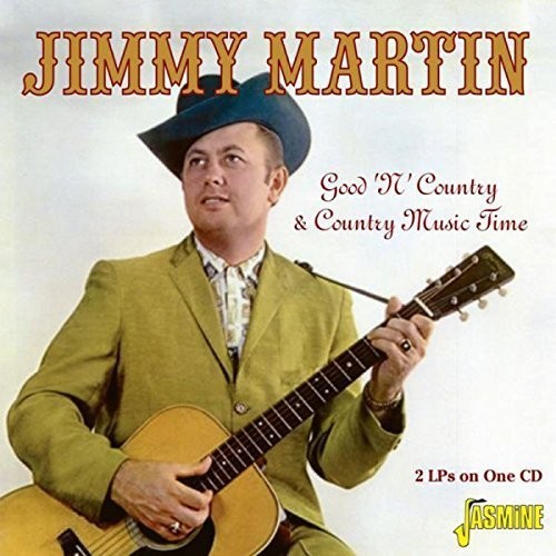 Jimmy Martin - Good N Country & Country Music Time