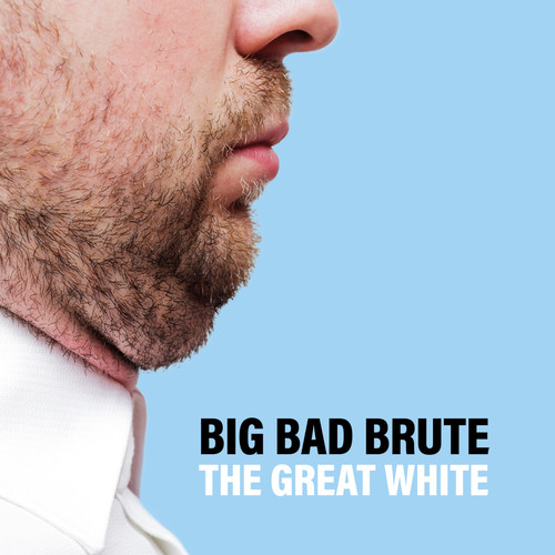 Big Bad Brute - The Great White
