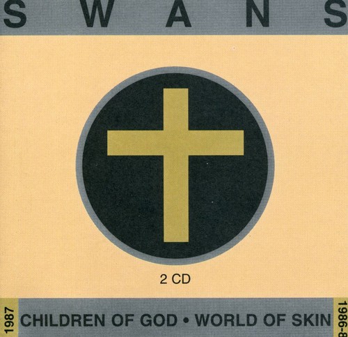 Swans - Children Of God/World Of Skin