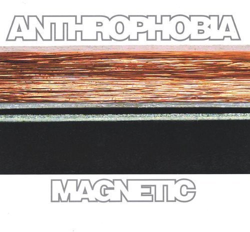 Anthrophobia - Magnetic