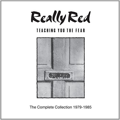 Really Red - Teaching You the Fear: Complete Collection 1978-85