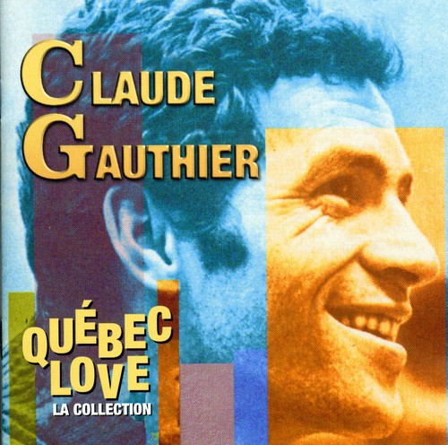 Claude Gauthier - Quebec Love (La Collection)