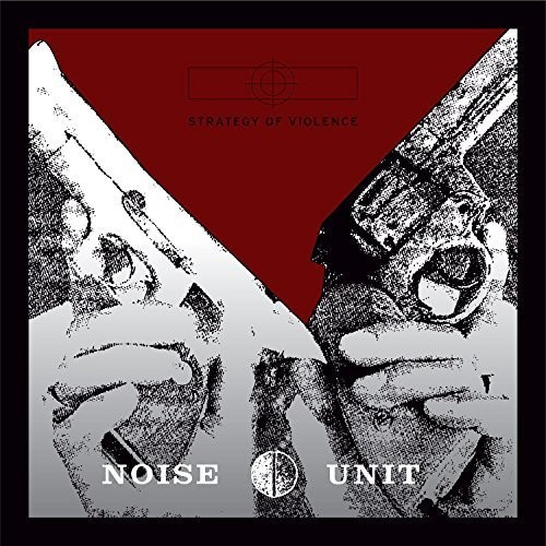 Noise Unit - Strategy Of Violence