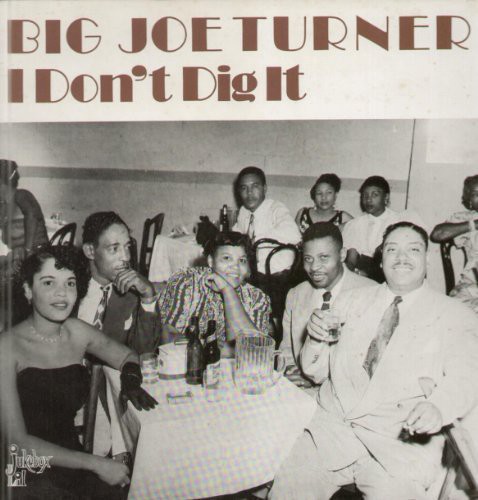 Big Joe Turner - I Don't Dig It