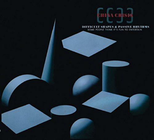 China Crisis - Difficult Shapes & Passive Rhythms: Some People Think It's Fun ToEntertain